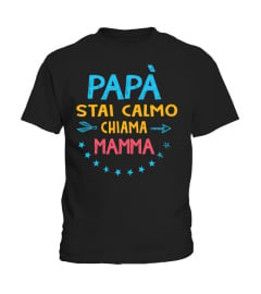 PAPA STAI CALMO CHIAMA MAMMA