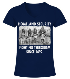 Homeland Security Fighting Terrorism Since 1492 Native Tee