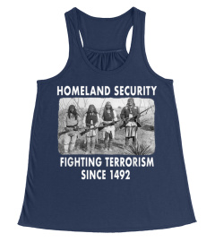 Homeland Security Fighting Terrorism Since 1492 Native Tee