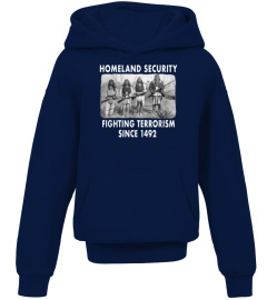 Homeland Security Fighting Terrorism Since 1492 Native Tee