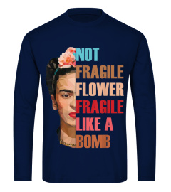 Not Fragile Like A Flower Fragile Like A Bomb Tshirt Gifts T-Shirt