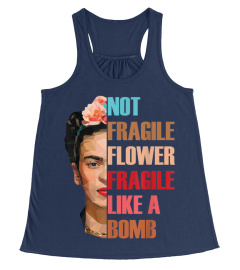 Not Fragile Like A Flower Fragile Like A Bomb Tshirt Gifts T-Shirt