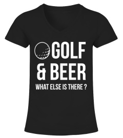 GOLF & BEER WHAT ELSE IS THERE T SHIRTS