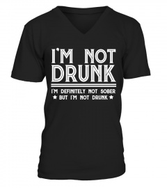 I'm Not Drunk I'm Definitely Not Sober