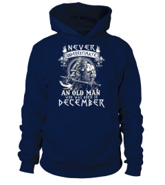 Never Underestimate An Old Man Who Was Born In December Tee