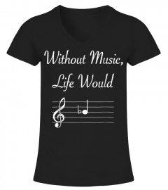 Without Music Life Would B Flat Musical Notes Pun TShirt