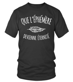 Que l'éphémère devienne éternité