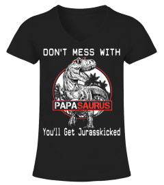Don't Mess With Papasaurus You'll Get Jurasskicked TShirt