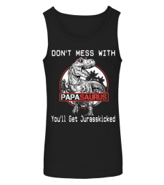 Don't Mess With Papasaurus You'll Get Jurasskicked TShirt