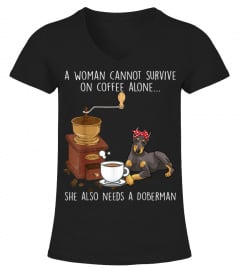 Woman cannot survive coffee alone need Doberman Dog Tshirt