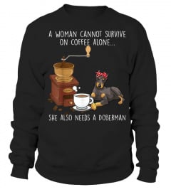 Woman cannot survive coffee alone need Doberman Dog Tshirt