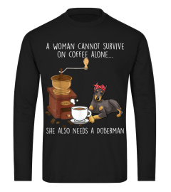 Woman cannot survive coffee alone need Doberman Dog Tshirt