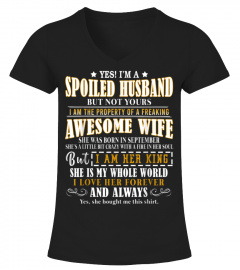 Yes I'm a spoiled Husband of A September Wife T-shirt