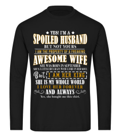 Yes I'm a spoiled Husband of A September Wife T-shirt