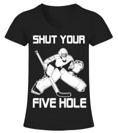Shut Your Five Hole Hockey T-shirt