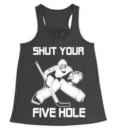 Shut Your Five Hole Hockey T-shirt