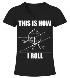 Funny Physics Shirt - This Is How I Roll Physics Tshirt