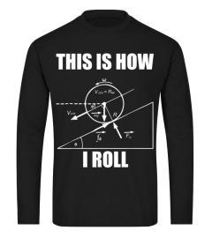 Funny Physics Shirt - This Is How I Roll Physics Tshirt