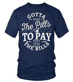 Gotta pass the pills to pay the bills funny nurse