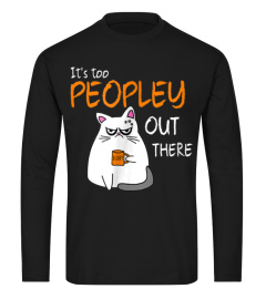 It's Too Peopley Out There Grumpy Introvert Cat T-Shirt