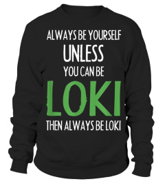 Always Be Yourself Unless You Can Be Loki T Shirt Men Women