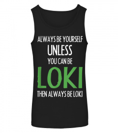 Always Be Yourself Unless You Can Be Loki T Shirt Men Women