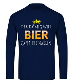 DER KÖNIG WILL BIER  ZAPFT IHR NARREN