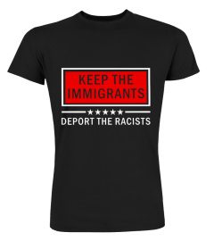 Keep the immigrants deport the racists