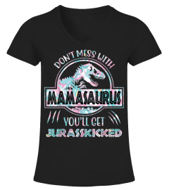 Don't Mess With Mamasaurus You'll Get JurassKicked Shirt