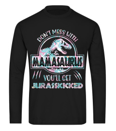 Don't Mess With Mamasaurus You'll Get JurassKicked Shirt