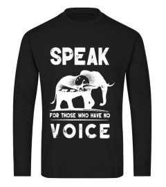 Elephant Speak for those who have no voice shirt