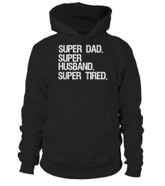 Mens Funny Father's Day Gift Super Dad Super Husband Super Tired T-Shirt