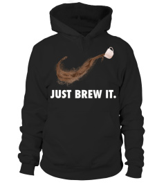 Just Brew It.