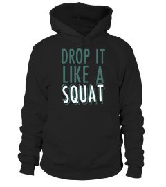 Drop It Like A Squat