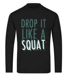 Drop It Like A Squat