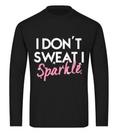 I Don't Sweat I Sparkle