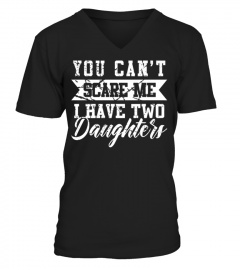 You cant scare me i have two daughters shirt gift for dad Premium T-Shirt
