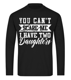 You cant scare me i have two daughters shirt gift for dad Premium T-Shirt