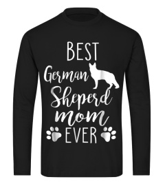 Best German Sheperd Mom Ever Shirt Dog Mother's Day Gift