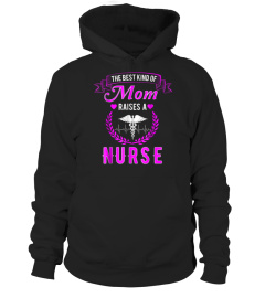 The Best Kind Of Mom Raises A Nurse Shirt - Pink Nursing Tee