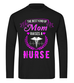 The Best Kind Of Mom Raises A Nurse Shirt - Pink Nursing Tee