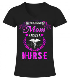 The Best Kind Of Mom Raises A Nurse Shirt - Pink Nursing Tee