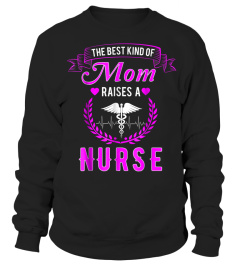 The Best Kind Of Mom Raises A Nurse Shirt - Pink Nursing Tee
