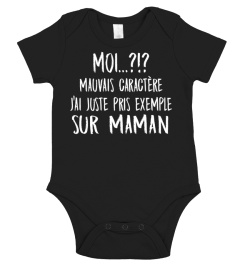 Moi? mauvais caractère j'ai juste pris exemple sur maman