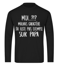 Moi? mauvais caractère j'ai juste pris exemple sur papa