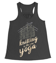 Knitting is the New Yoga Funny Gift Shirt for Women