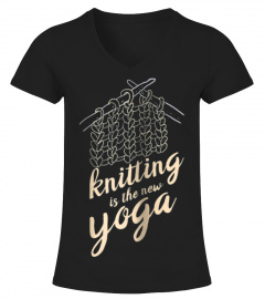 Knitting is the New Yoga Funny Gift Shirt for Women