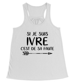 FR - SI JE SUIS IVRE C'EST DE SA FAUTE