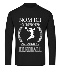 "LE NOM" A BESOIN DE JOUER AU HANDBALL