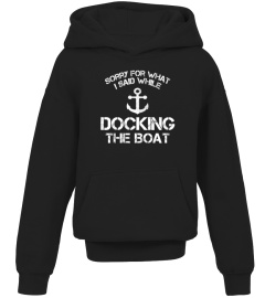 Funny Boating Tshirt Sorry What I Said Docking Boat